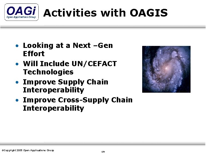 Activities with OAGIS • Looking at a Next –Gen Effort • Will Include UN/CEFACT