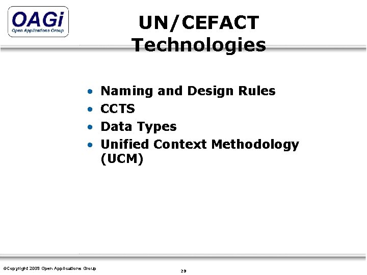 UN/CEFACT Technologies • • Naming and Design Rules CCTS Data Types Unified Context Methodology