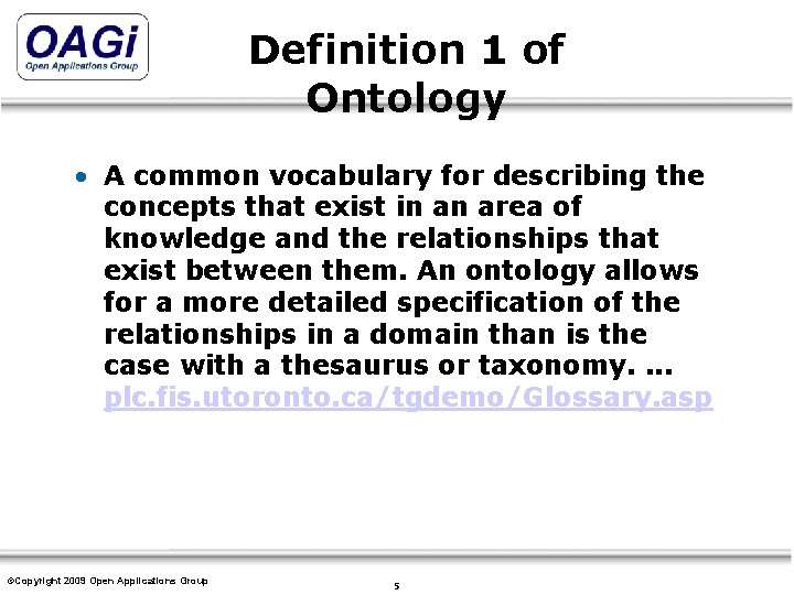 Definition 1 of Ontology • A common vocabulary for describing the concepts that exist