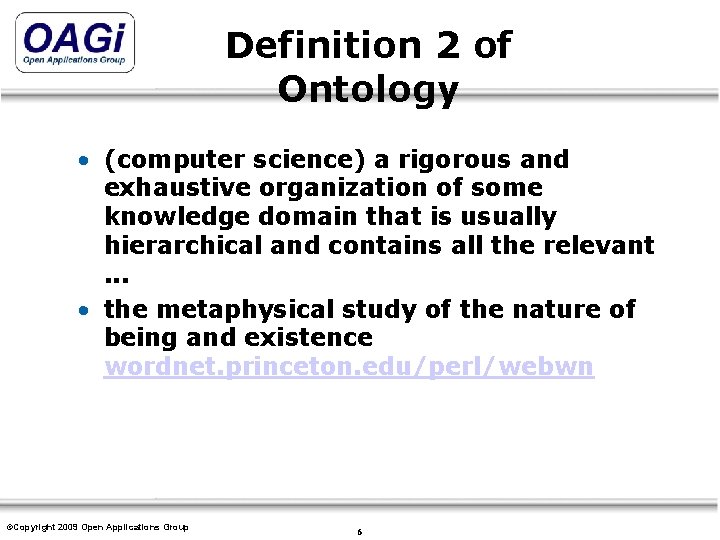 Definition 2 of Ontology • (computer science) a rigorous and exhaustive organization of some