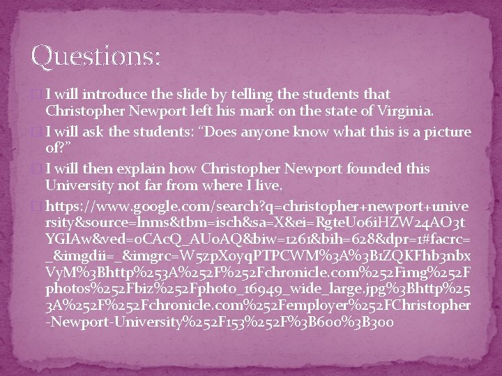 Questions: � I will introduce the slide by telling the students that Christopher Newport