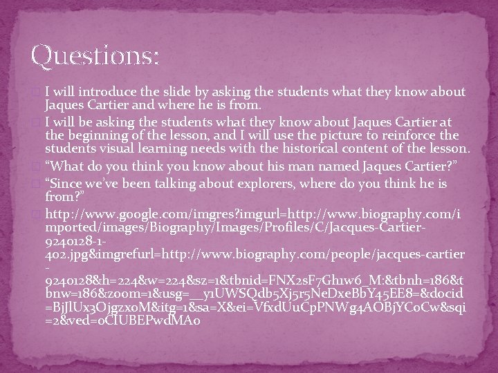 Questions: � I will introduce the slide by asking the students what they know