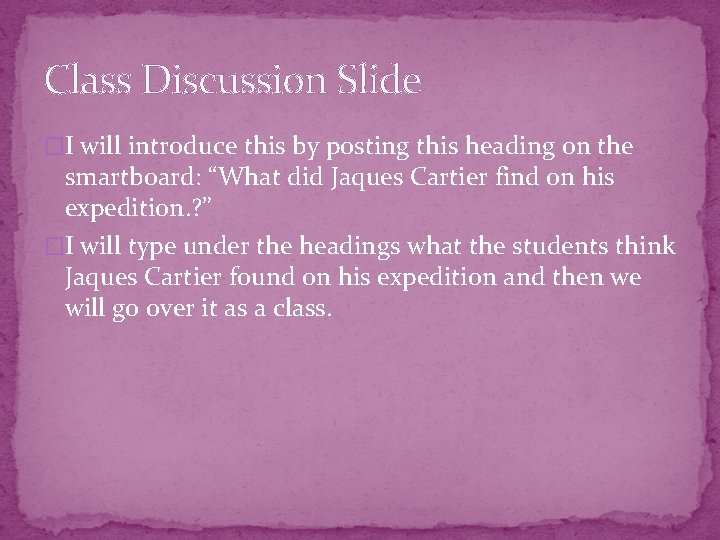 Class Discussion Slide �I will introduce this by posting this heading on the smartboard: