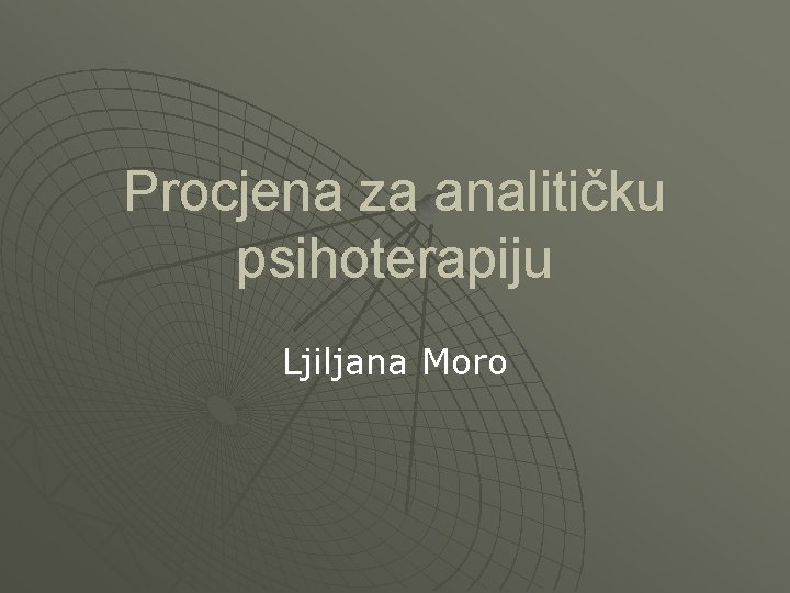 Procjena za analitičku psihoterapiju Ljiljana Moro 