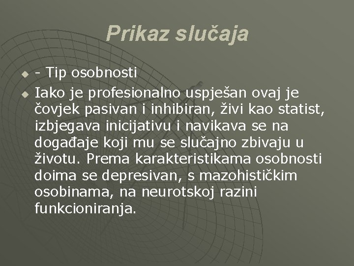 Prikaz slučaja u u - Tip osobnosti Iako je profesionalno uspješan ovaj je čovjek