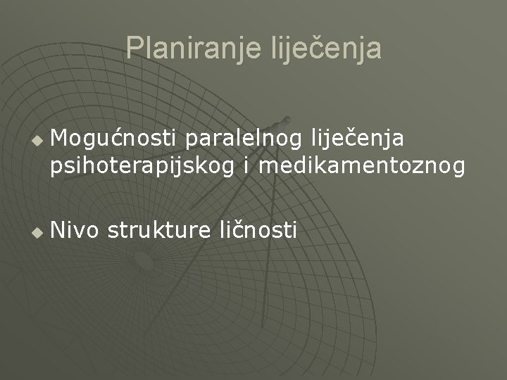 Planiranje liječenja u u Mogućnosti paralelnog liječenja psihoterapijskog i medikamentoznog Nivo strukture ličnosti 