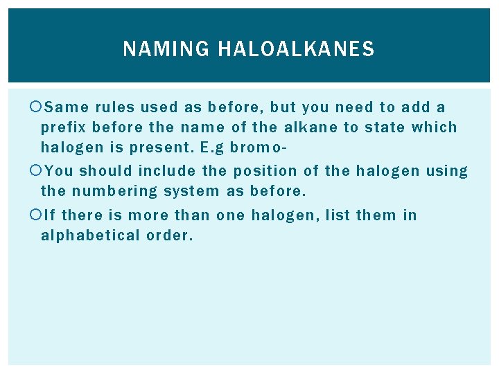 NAMING HALOALKANES Same rules used as before, but you need to add a prefix