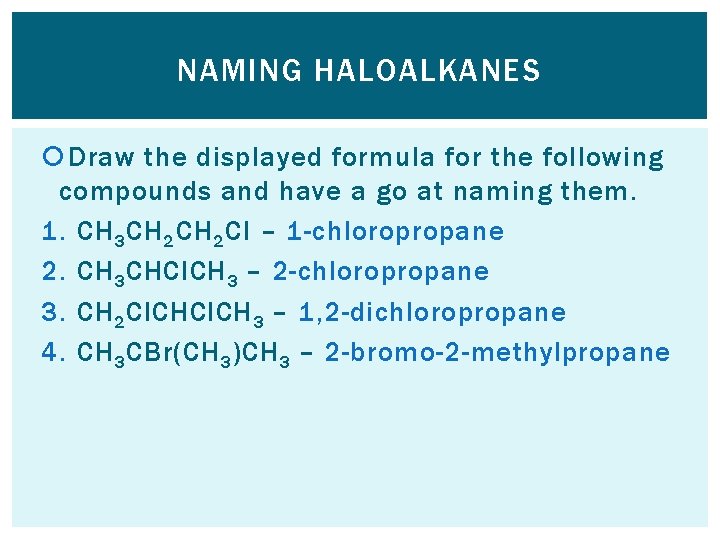 NAMING HALOALKANES Draw the displayed formula for the following compounds and have a go