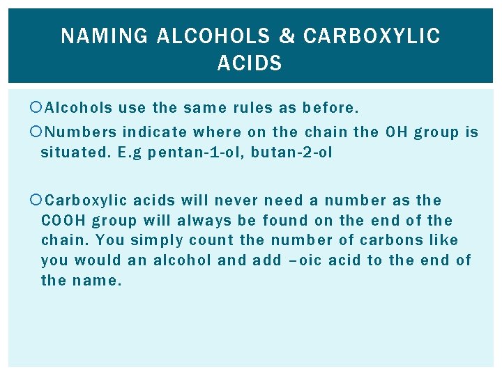 NAMING ALCOHOLS & CARBOXYLIC ACIDS Alcohols use the same rules as before. Numbers indicate