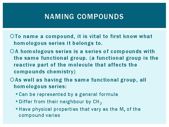 NAMING COMPOUNDS To name a compound, it is vital to first know what homologous