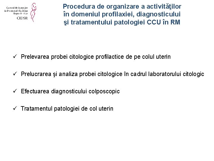 Procedura de organizare a activităţilor în domeniul profilaxiei, diagnosticului şi tratamentului patologiei CCU în