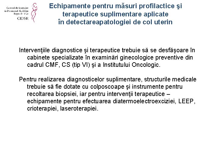 Echipamente pentru măsuri profilactice şi terapeutice suplimentare aplicate în detectareapatologiei de col uterin Intervenţiile