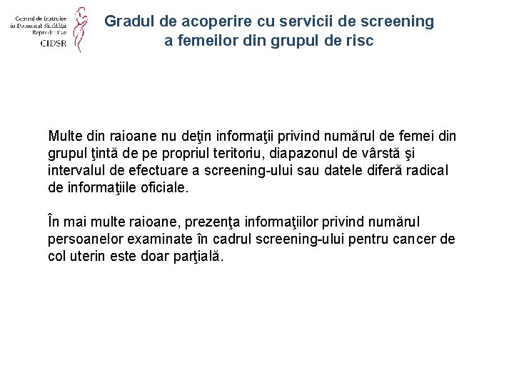 Gradul de acoperire cu servicii de screening a femeilor din grupul de risc Multe