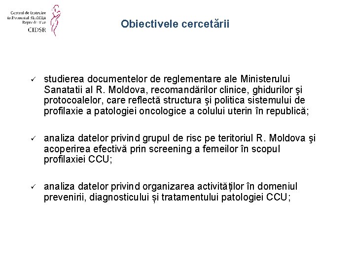 Obiectivele cercetării ü studierea documentelor de reglementare ale Ministerului Sanatatii al R. Moldova, recomandărilor