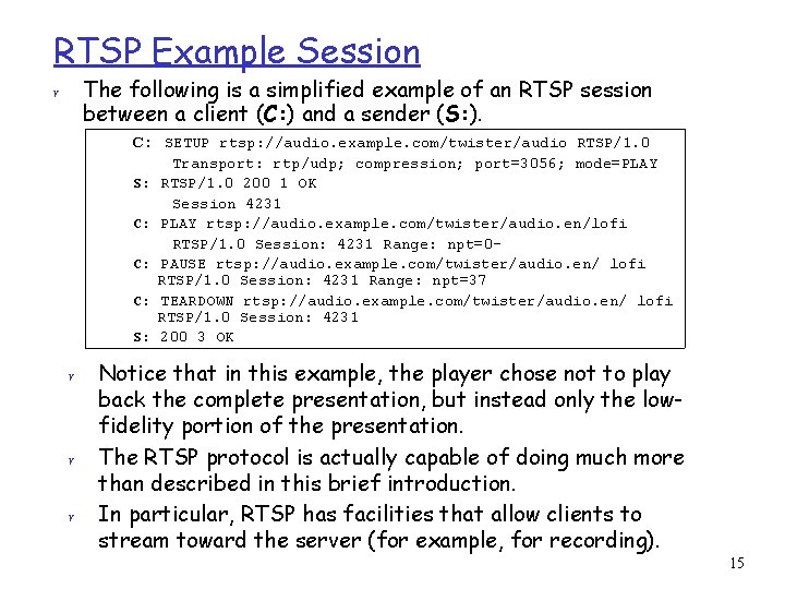 RTSP Example Session The following is a simplified example of an RTSP session between