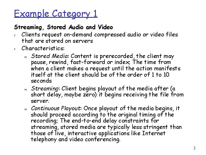 Example Category 1 Streaming, Stored Audio and Video r Clients request on-demand compressed audio