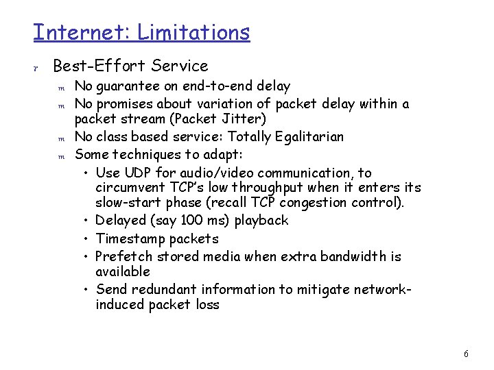 Internet: Limitations r Best-Effort Service m No guarantee on end-to-end delay m No promises