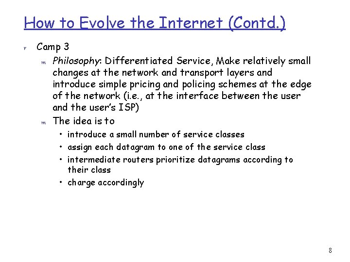 How to Evolve the Internet (Contd. ) r Camp 3 m Philosophy: Differentiated Service,
