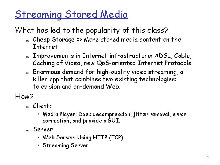 Streaming Stored Media What has led to the popularity of this class? m m