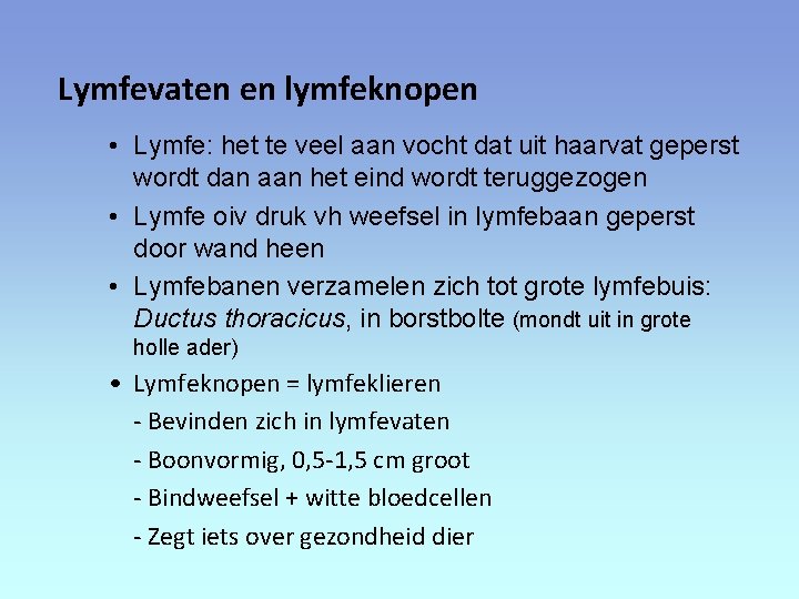 Lymfevaten en lymfeknopen • Lymfe: het te veel aan vocht dat uit haarvat geperst