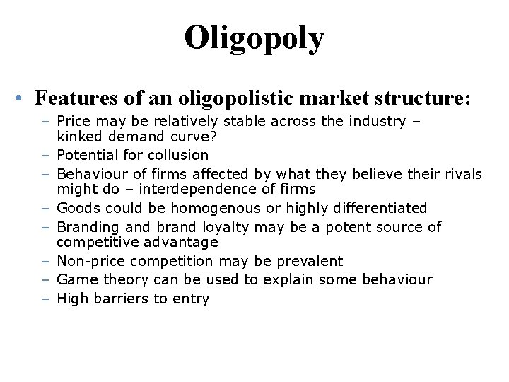 Oligopoly • Features of an oligopolistic market structure: – Price may be relatively stable