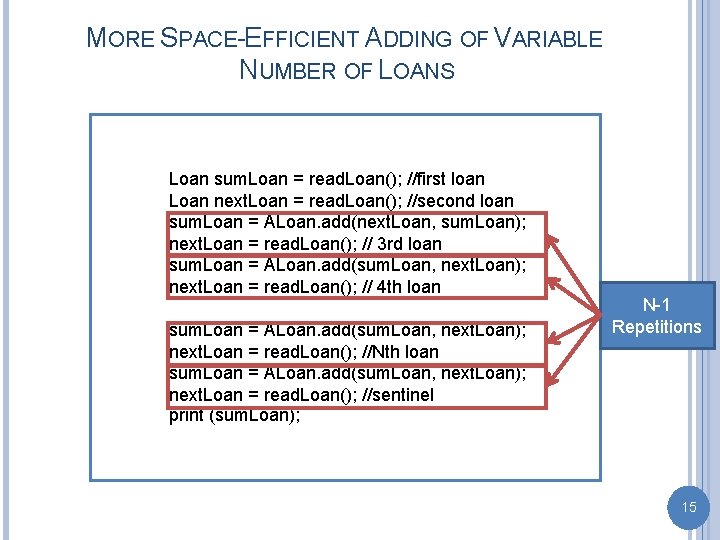 MORE SPACE-EFFICIENT ADDING OF VARIABLE NUMBER OF LOANS Loan sum. Loan = read. Loan();