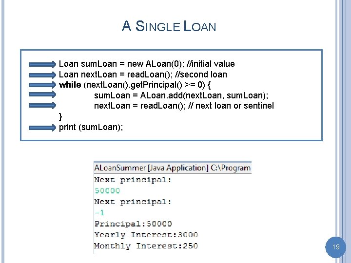 A SINGLE LOAN Loan sum. Loan = new ALoan(0); //initial value Loan next. Loan