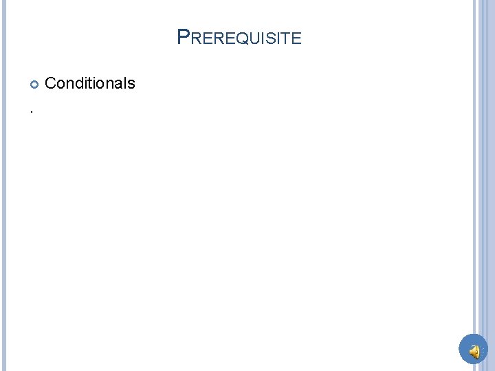 PREREQUISITE Conditionals . 2 