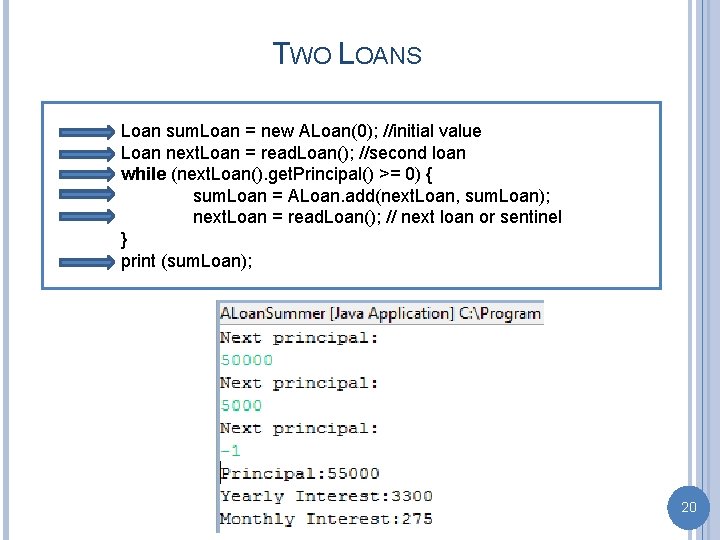 TWO LOANS Loan sum. Loan = new ALoan(0); //initial value Loan next. Loan =