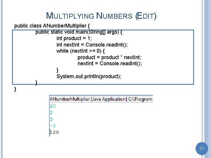 MULTIPLYING NUMBERS (EDIT) public class ANumber. Multiplier { public static void main(String[] args) {