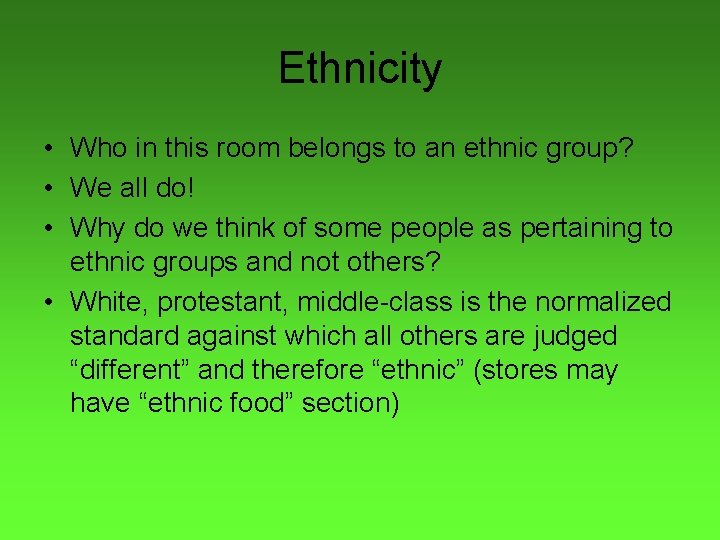 Ethnicity • Who in this room belongs to an ethnic group? • We all Ethnicity • Who in this room belongs to an ethnic group? • We all