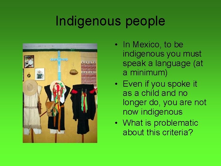 Indigenous people • In Mexico, to be indigenous you must speak a language (at Indigenous people • In Mexico, to be indigenous you must speak a language (at
