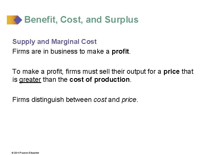 Benefit, Cost, and Surplus Supply and Marginal Cost Firms are in business to make