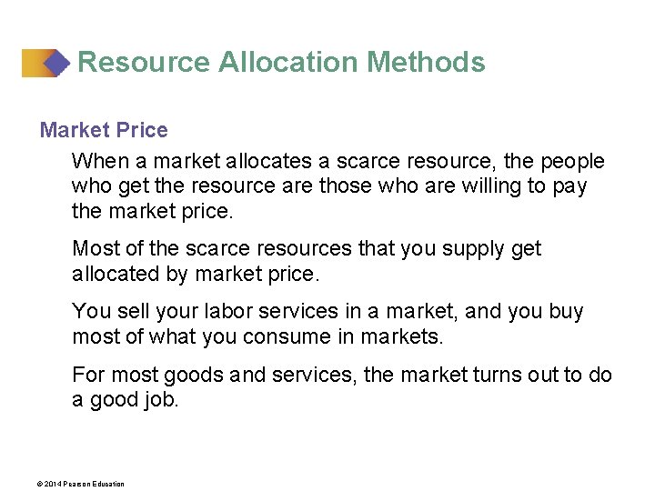 Resource Allocation Methods Market Price When a market allocates a scarce resource, the people