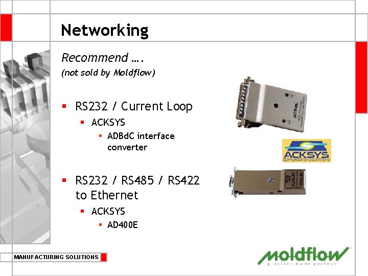 Networking Recommend …. (not sold by Moldflow) § RS 232 / Current Loop §