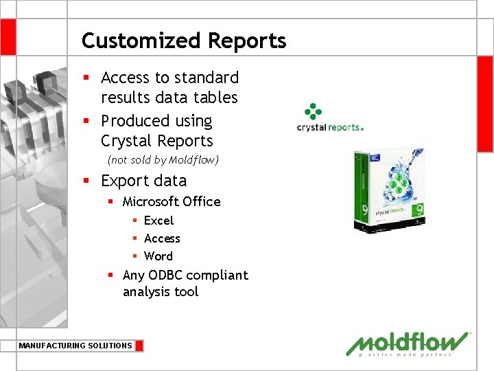 Customized Reports § Access to standard results data tables § Produced using Crystal Reports
