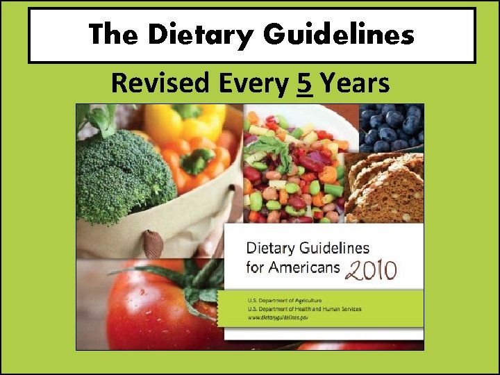 The Dietary Guidelines Revised Every 5 Years 