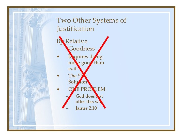 Two Other Systems of Justification By Relative Goodness • Requires doing more good than