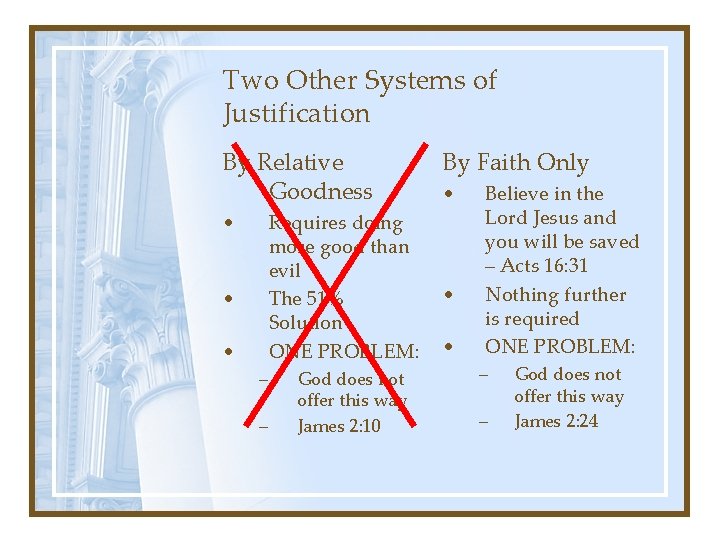 Two Other Systems of Justification By Relative Goodness • Requires doing more good than