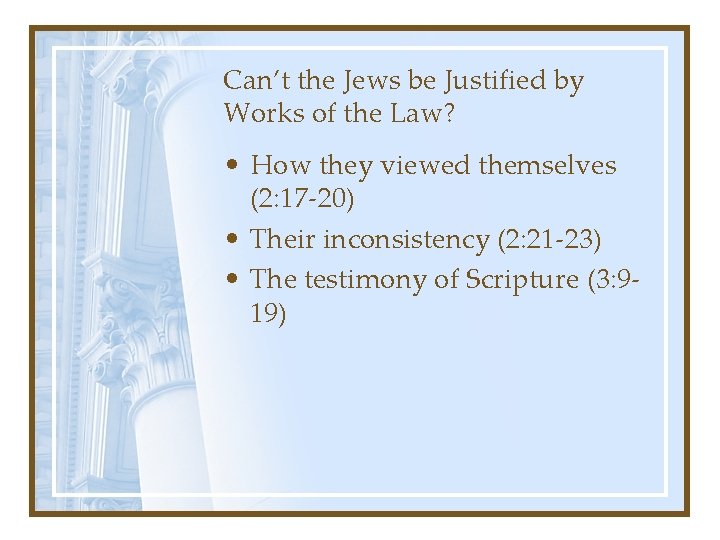 Can’t the Jews be Justified by Works of the Law? • How they viewed