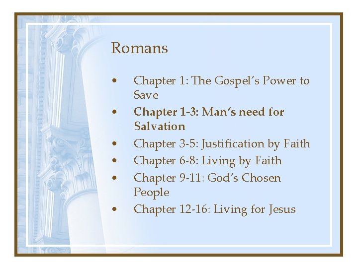 Romans • • • Chapter 1: The Gospel’s Power to Save Chapter 1 -3: