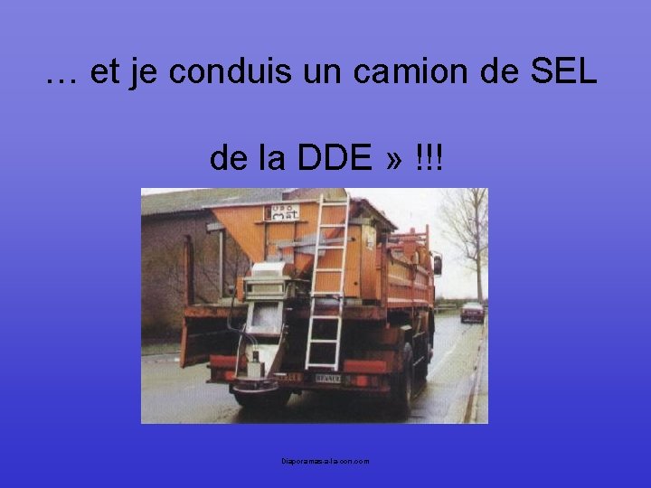… et je conduis un camion de SEL de la DDE » !!! Diaporama