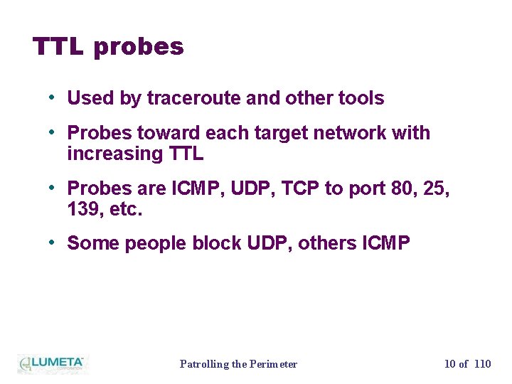 TTL probes • Used by traceroute and other tools • Probes toward each target