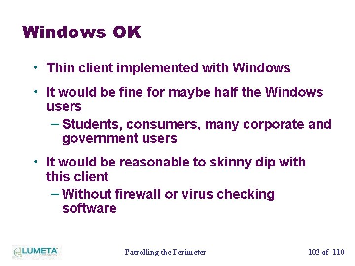 Windows OK • Thin client implemented with Windows • It would be fine for