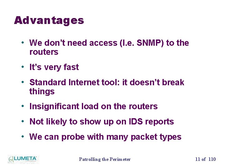 Advantages • We don’t need access (I. e. SNMP) to the routers • It’s