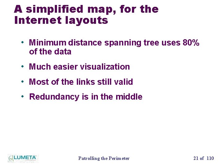 A simplified map, for the Internet layouts • Minimum distance spanning tree uses 80%