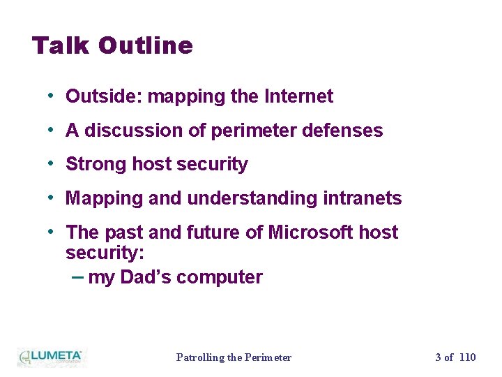 Talk Outline • Outside: mapping the Internet • A discussion of perimeter defenses •