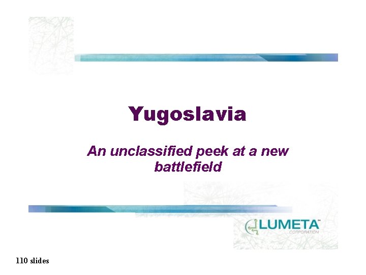 Yugoslavia An unclassified peek at a new battlefield 110 slides 