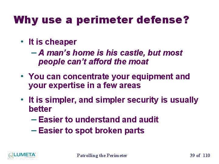 Why use a perimeter defense? • It is cheaper – A man’s home is