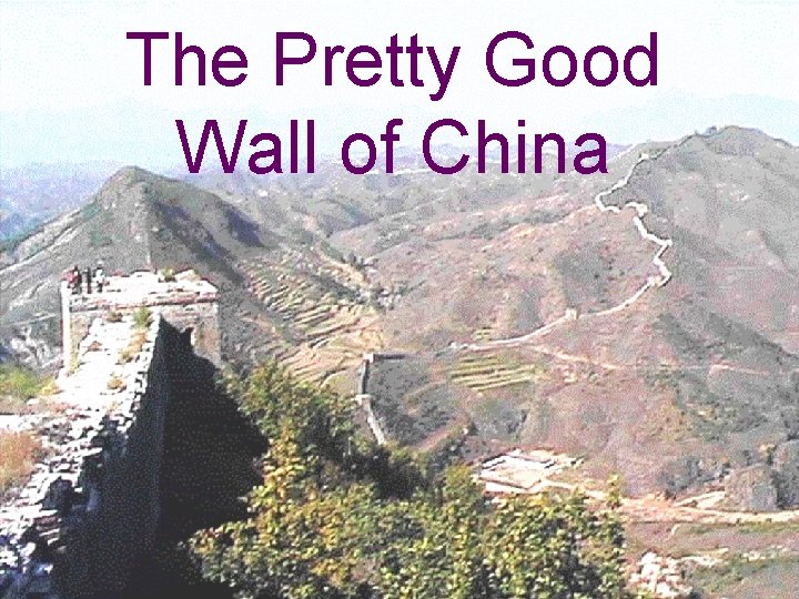 The Pretty Good Wall of China 